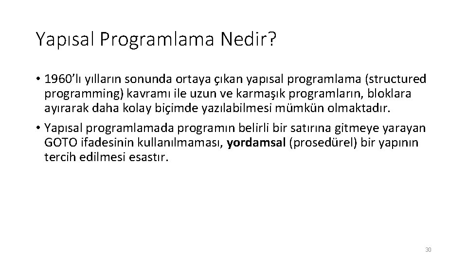 Yapısal Programlama Nedir? • 1960’lı yılların sonunda ortaya çıkan yapısal programlama (structured programming) kavramı