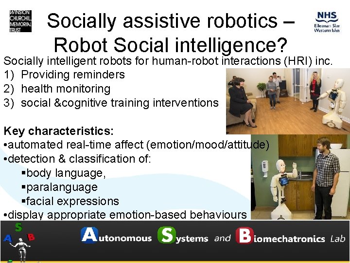 Socially assistive robotics – Robot Social intelligence? Socially intelligent robots for human-robot interactions (HRI)
