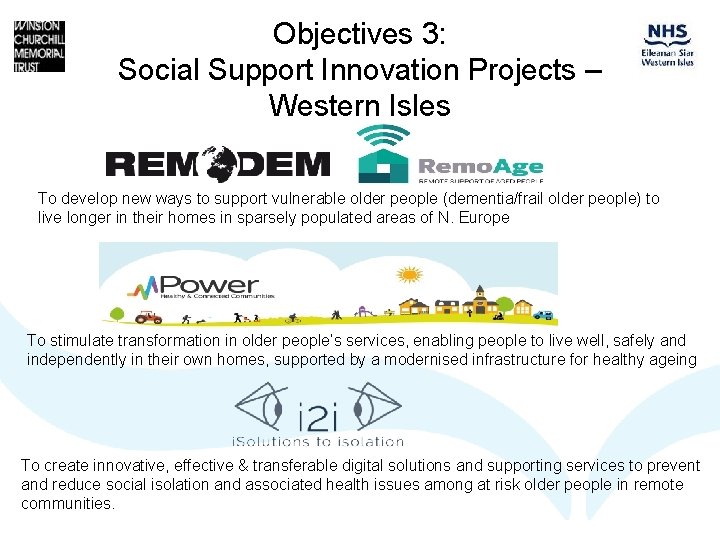 Objectives 3: Social Support Innovation Projects – Western Isles To develop new ways to