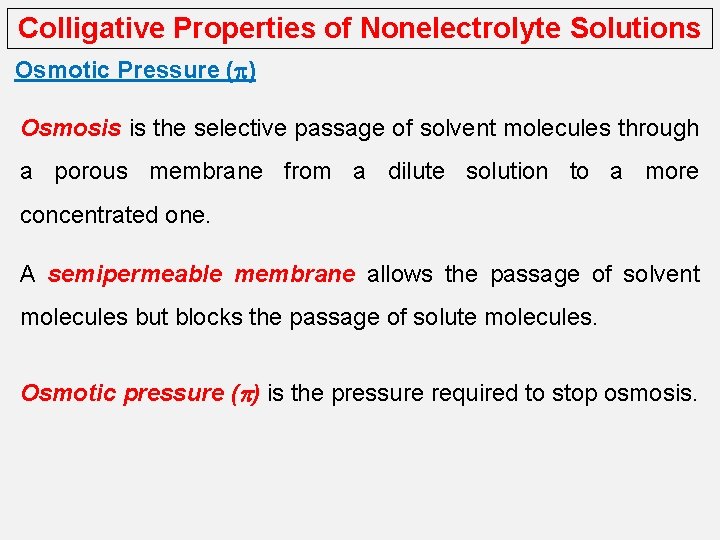 Colligative Properties of Nonelectrolyte Solutions Osmotic Pressure (p) Osmosis is the selective passage of