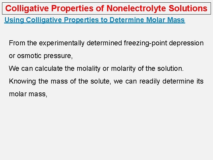 Colligative Properties of Nonelectrolyte Solutions Using Colligative Properties to Determine Molar Mass From the