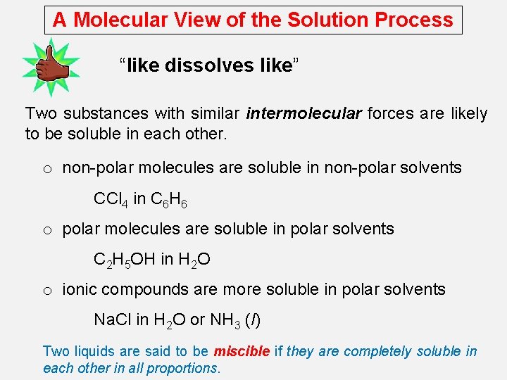 A Molecular View of the Solution Process “like dissolves like” Two substances with similar