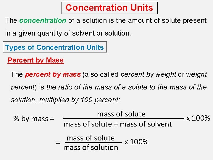 Concentration Units The concentration of a solution is the amount of solute present in