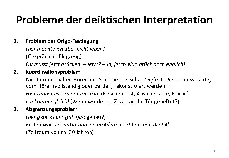 Probleme der deiktischen Interpretation 1. 2. 3. Problem der Origo-Festlegung Hier möchte ich aber