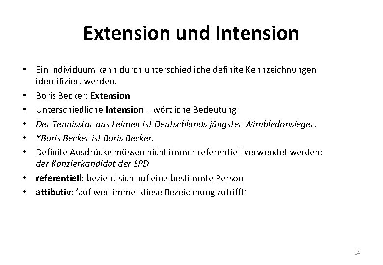 Extension und Intension • Ein Individuum kann durch unterschiedliche definite Kennzeichnungen identifiziert werden. •