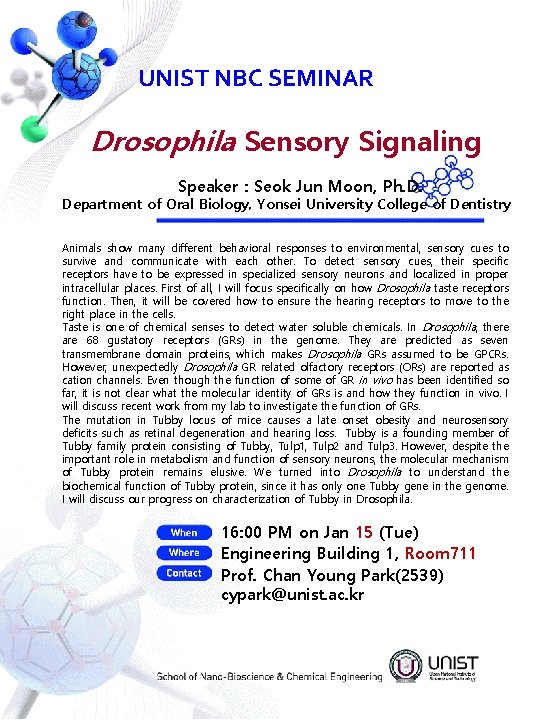 UNIST NBC SEMINAR Drosophila Sensory Signaling Speaker : Seok Jun Moon, Ph. D. Department