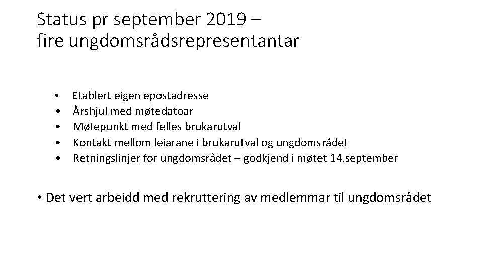 Status pr september 2019 – fire ungdomsrådsrepresentantar • • • Etablert eigen epostadresse Årshjul