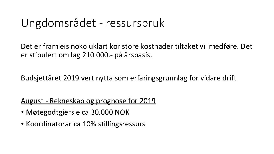 Ungdomsrådet - ressursbruk Det er framleis noko uklart kor store kostnader tiltaket vil medføre.