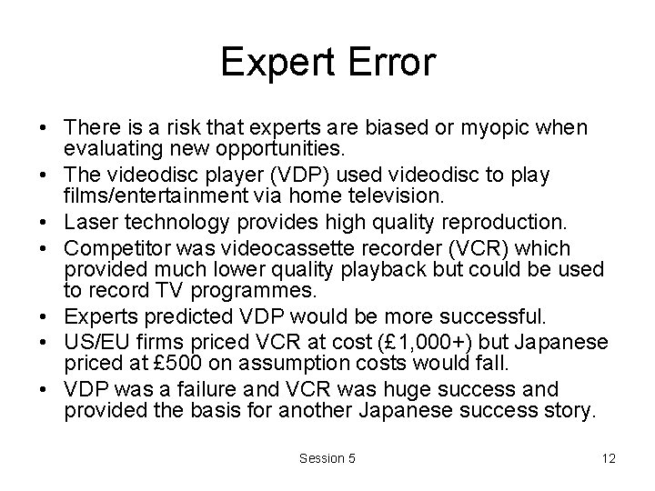 Expert Error • There is a risk that experts are biased or myopic when Expert Error • There is a risk that experts are biased or myopic when