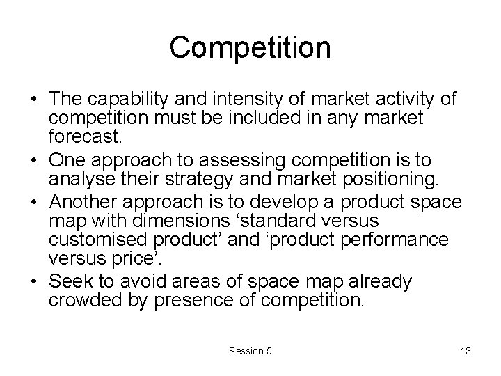 Competition • The capability and intensity of market activity of competition must be included Competition • The capability and intensity of market activity of competition must be included