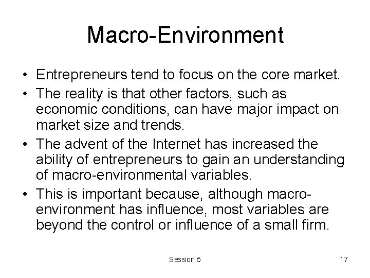 Macro-Environment • Entrepreneurs tend to focus on the core market. • The reality is Macro-Environment • Entrepreneurs tend to focus on the core market. • The reality is