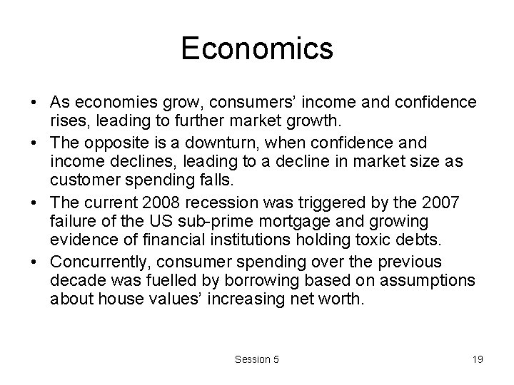 Economics • As economies grow, consumers’ income and confidence rises, leading to further market Economics • As economies grow, consumers’ income and confidence rises, leading to further market