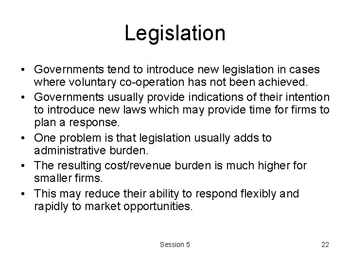 Legislation • Governments tend to introduce new legislation in cases where voluntary co-operation has Legislation • Governments tend to introduce new legislation in cases where voluntary co-operation has