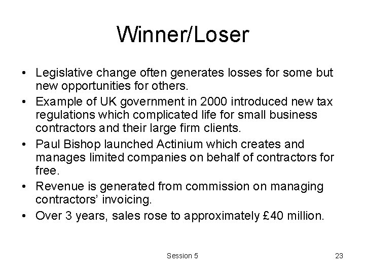 Winner/Loser • Legislative change often generates losses for some but new opportunities for others. Winner/Loser • Legislative change often generates losses for some but new opportunities for others.