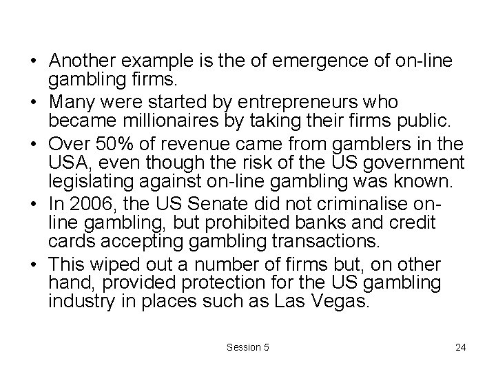• Another example is the of emergence of on-line gambling firms. • Many • Another example is the of emergence of on-line gambling firms. • Many