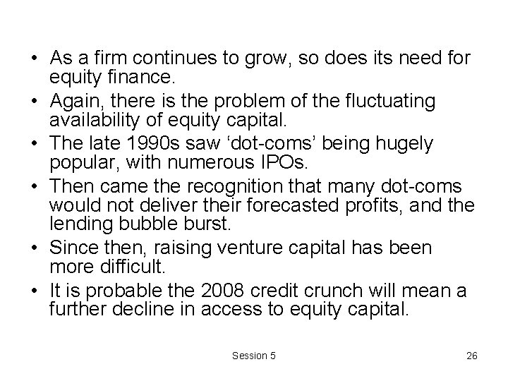 • As a firm continues to grow, so does its need for equity • As a firm continues to grow, so does its need for equity