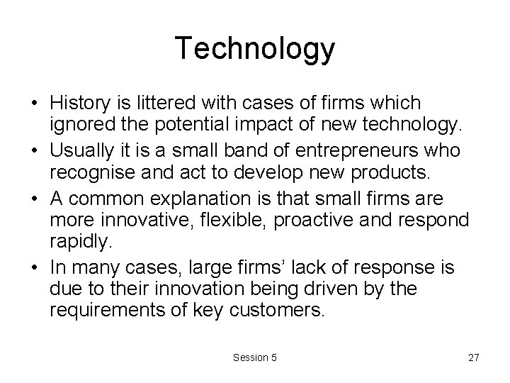 Technology • History is littered with cases of firms which ignored the potential impact Technology • History is littered with cases of firms which ignored the potential impact