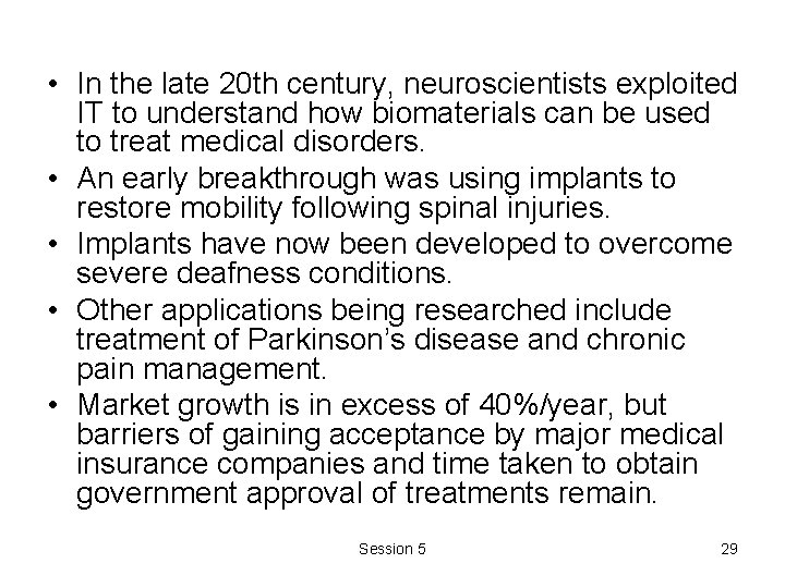 • In the late 20 th century, neuroscientists exploited IT to understand how • In the late 20 th century, neuroscientists exploited IT to understand how