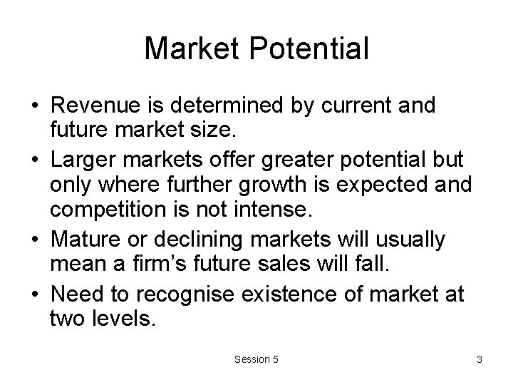 Market Potential • Revenue is determined by current and future market size. • Larger Market Potential • Revenue is determined by current and future market size. • Larger