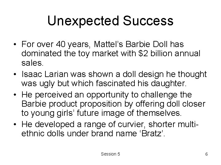 Unexpected Success • For over 40 years, Mattel’s Barbie Doll has dominated the toy Unexpected Success • For over 40 years, Mattel’s Barbie Doll has dominated the toy