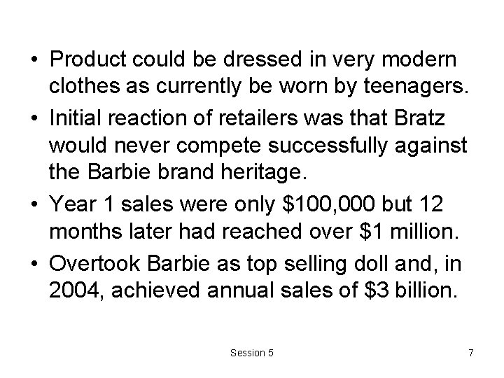 • Product could be dressed in very modern clothes as currently be worn • Product could be dressed in very modern clothes as currently be worn