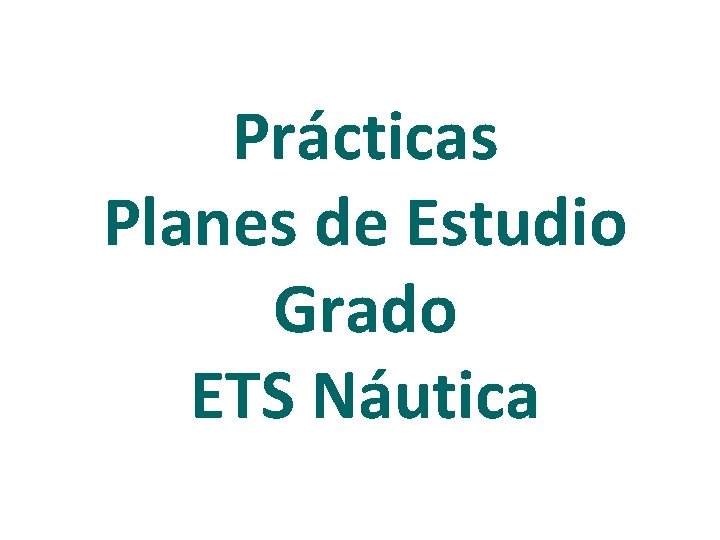 Prácticas Planes de Estudio Grado ETS Náutica 