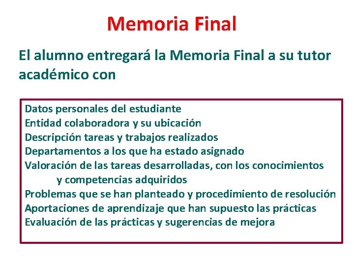 Memoria Final El alumno entregará la Memoria Final a su tutor académico con Datos