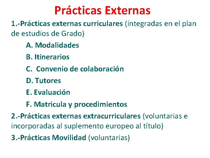 Prácticas Externas 1. -Prácticas externas curriculares (integradas en el plan de estudios de Grado)