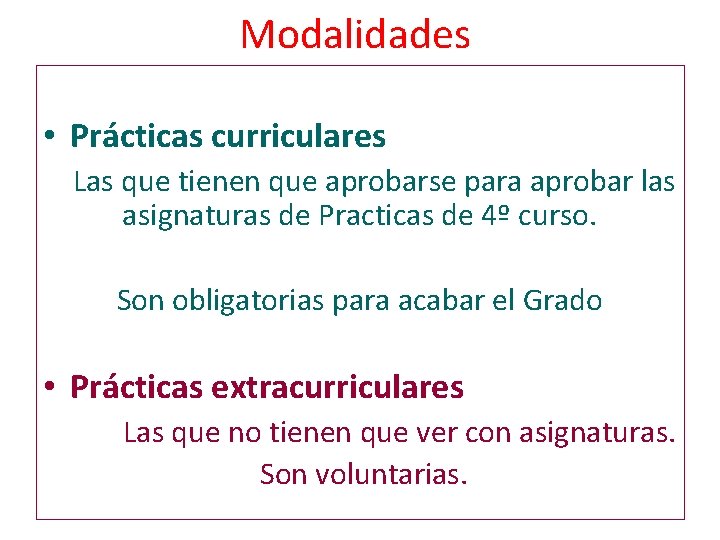 Modalidades • Prácticas curriculares Las que tienen que aprobarse para aprobar las asignaturas de