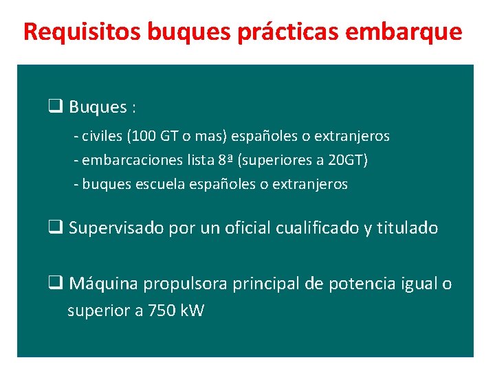 Requisitos buques prácticas embarque q Buques : - civiles (100 GT o mas) españoles