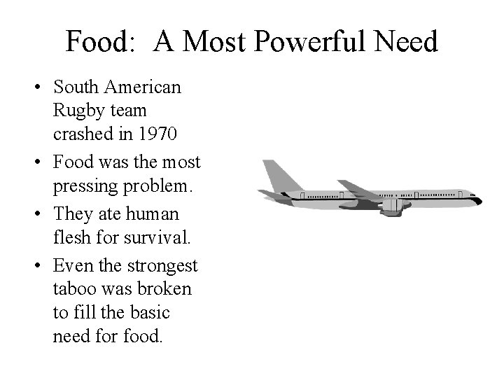 Food: A Most Powerful Need • South American Rugby team crashed in 1970 •