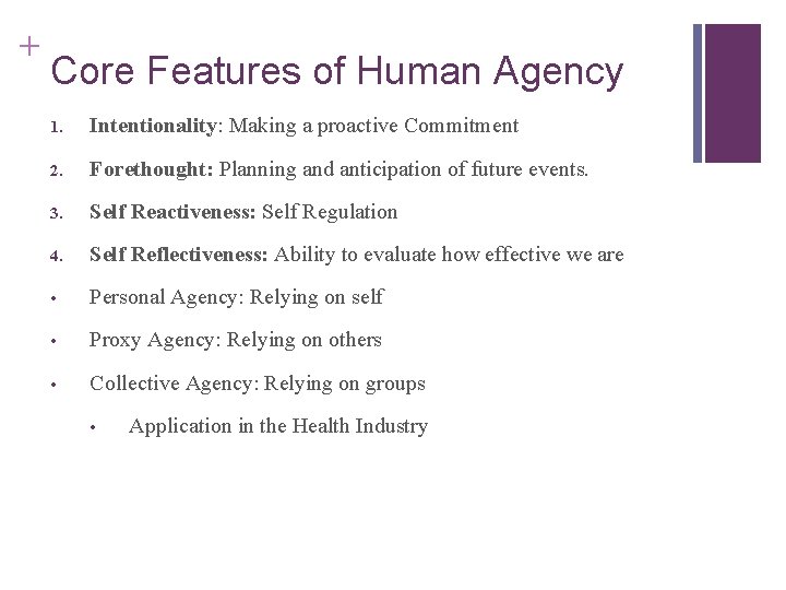 + Core Features of Human Agency 1. Intentionality: Making a proactive Commitment 2. Forethought: