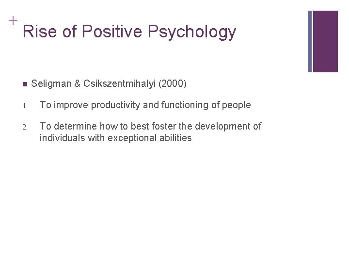 + Rise of Positive Psychology n Seligman & Csikszentmihalyi (2000) 1. To improve productivity