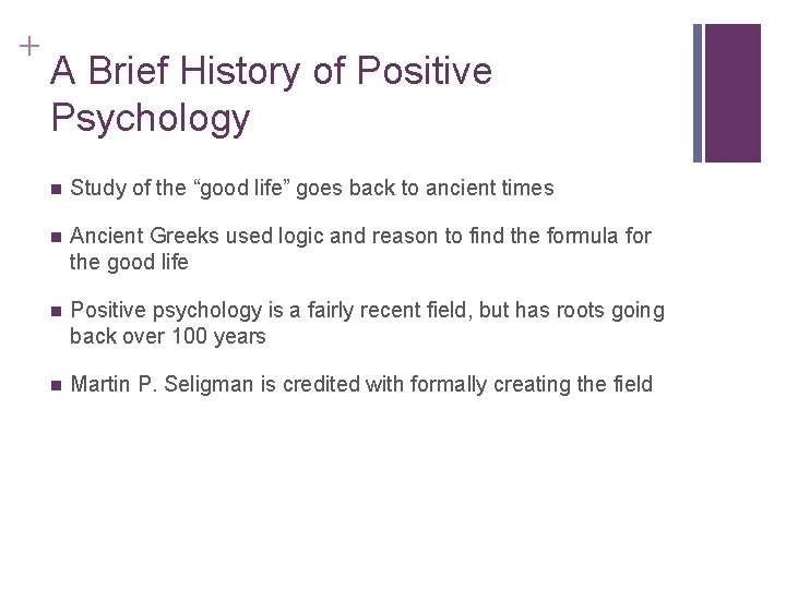 + A Brief History of Positive Psychology n Study of the “good life” goes