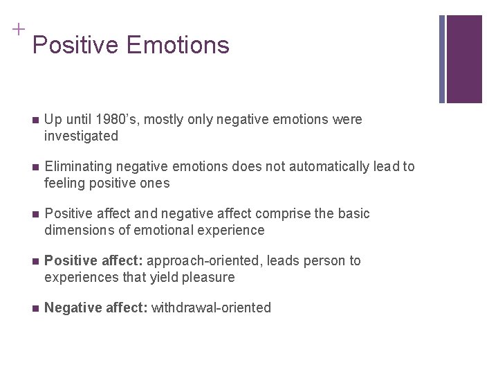 + Positive Emotions n Up until 1980’s, mostly only negative emotions were investigated n
