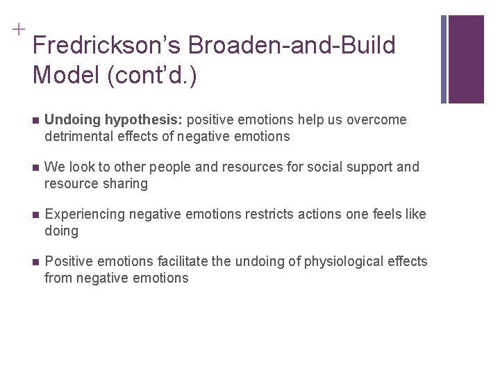 + Fredrickson’s Broaden-and-Build Model (cont’d. ) n Undoing hypothesis: positive emotions help us overcome