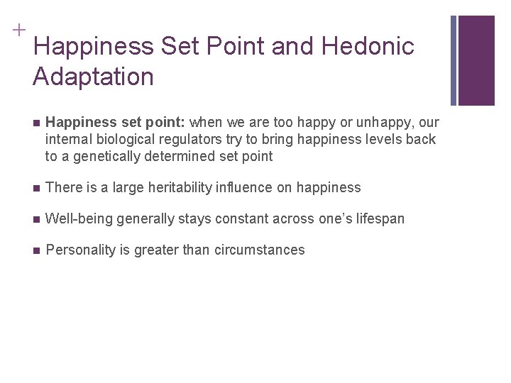 + Happiness Set Point and Hedonic Adaptation n Happiness set point: when we are