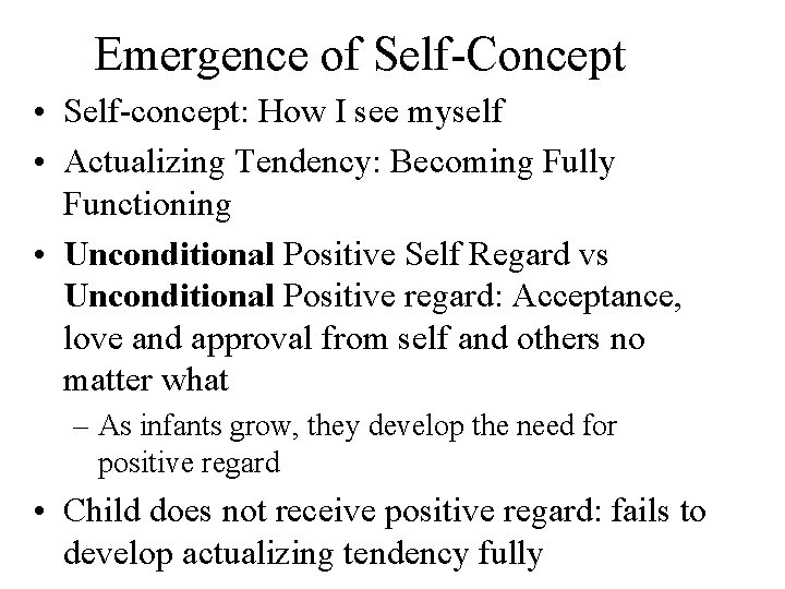 Emergence of Self-Concept • Self-concept: How I see myself • Actualizing Tendency: Becoming Fully