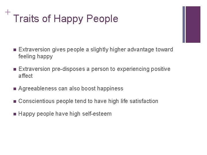 + Traits of Happy People n Extraversion gives people a slightly higher advantage toward
