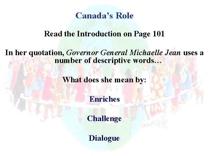 Canada’s Role Read the Introduction on Page 101 In her quotation, Governor General Michaelle
