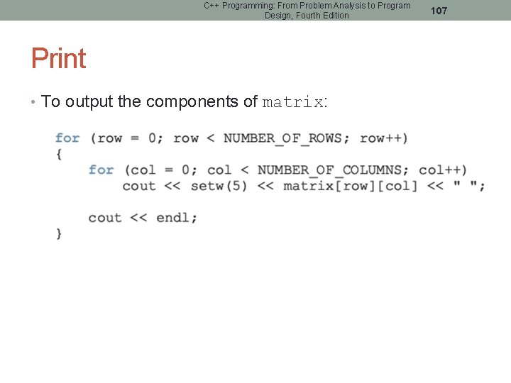 C++ Programming: From Problem Analysis to Program Design, Fourth Edition Print • To output