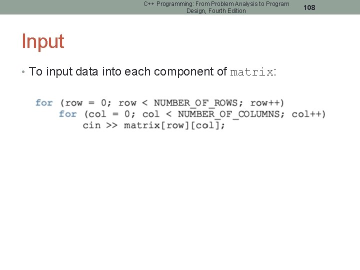 C++ Programming: From Problem Analysis to Program Design, Fourth Edition Input • To input