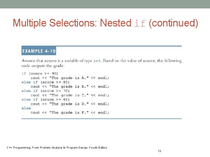 Multiple Selections: Nested if (continued) C++ Programming: From Problem Analysis to Program Design, Fourth