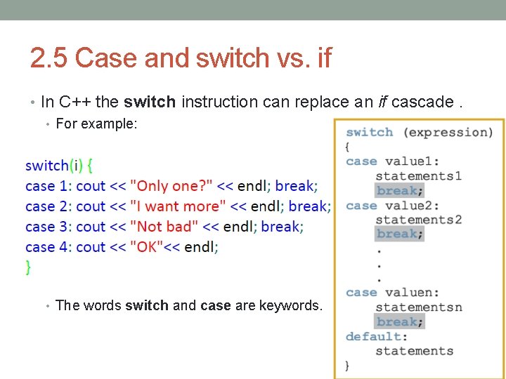 2. 5 Case and switch vs. if • In C++ the switch instruction can