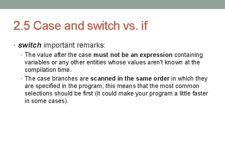 2. 5 Case and switch vs. if • switch important remarks: • The value