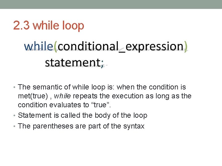 2. 3 while loop • The semantic of while loop is: when the condition