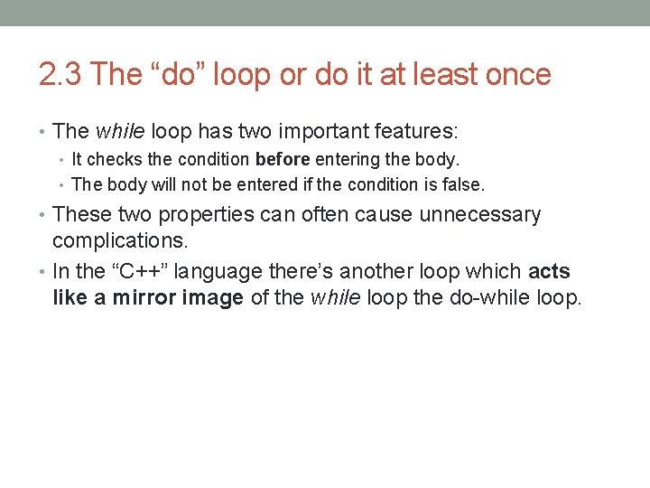 2. 3 The “do” loop or do it at least once • The while