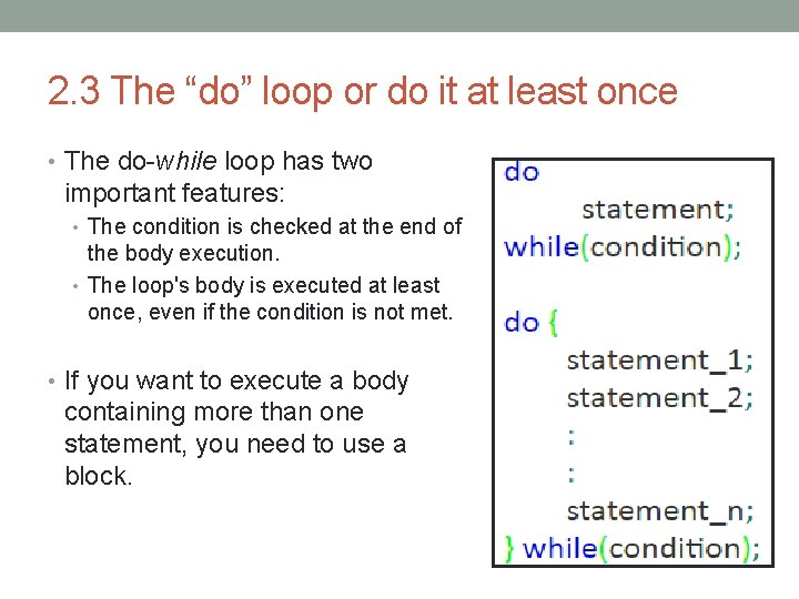 2. 3 The “do” loop or do it at least once • The do-while