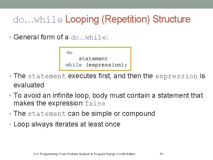 do…while Looping (Repetition) Structure • General form of a do. . . while: •