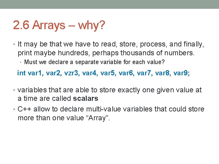 2. 6 Arrays – why? • It may be that we have to read,